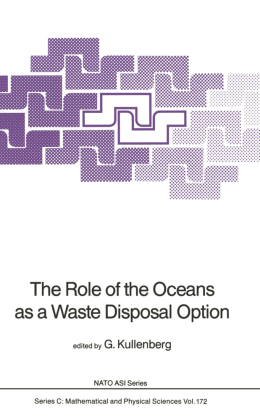 The Role of the Oceans as a Waste Disposal Option 