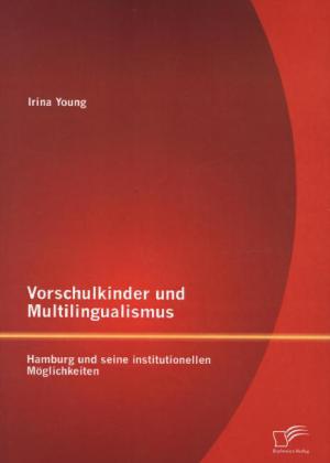 Vorschulkinder und Multilingualismus: Hamburg und seine institutionellen Möglichkeiten 