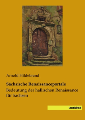 Sächsische Renaissanceportale 