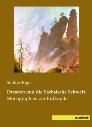 Dresden und die Sächsische Schweiz 