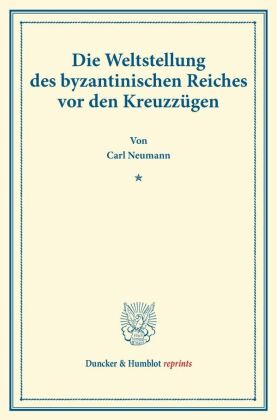 Die Weltstellung des byzantinischen Reiches vor den Kreuzzügen. 