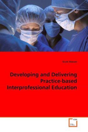 Developing and Delivering Practice-based Interprofessional Education 