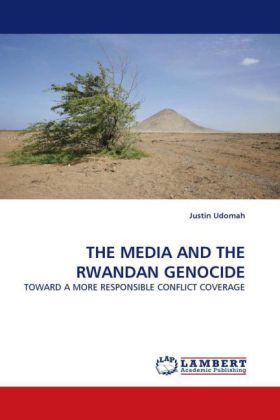 THE MEDIA AND THE RWANDAN GENOCIDE 
