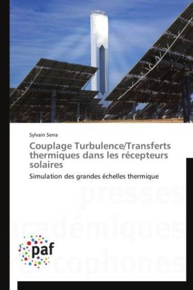 Couplage Turbulence/Transferts thermiques dans les récepteurs solaires 