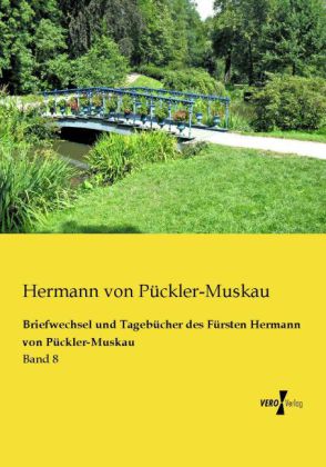 Briefwechsel und Tagebücher des Fürsten Hermann von Pückler-Muskau 