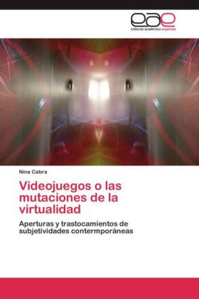 Videojuegos o las mutaciones de la virtualidad 