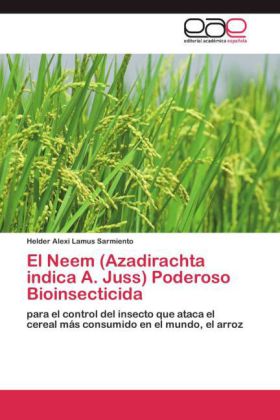 El Neem (Azadirachta indica A. Juss) Poderoso Bioinsecticida 
