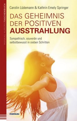 Das Geheimnis der positiven Ausstrahlung 