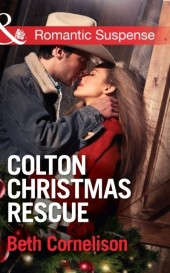Colton Christmas Rescue (Mills & Boon Romantic Suspense) (The Coltons of Wyoming - Book 6) Colton Christmas Rescue (Mills & Boon Romantic Suspense) (The Coltons of Wyoming - Book 6)