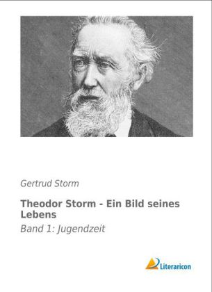 Theodor Storm - Ein Bild seines Lebens 