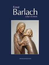 Ernst Barlach - Leben im Werk