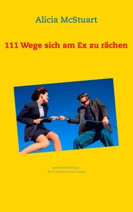 111 Wege sich am Ex zu rächen 