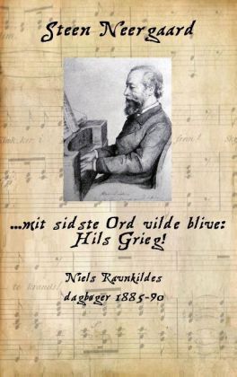 ... mit sidste Ord vilde blive: Hils Grieg! 