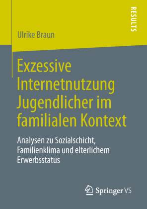 Exzessive Internetnutzung Jugendlicher im familialen Kontext 