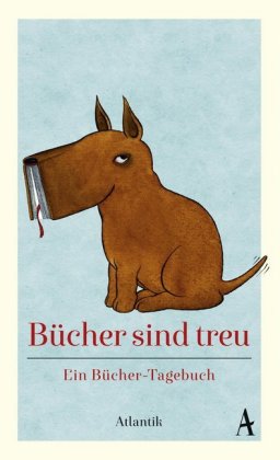 Bücher sind treu - Ein Bücher-Tagebuch 