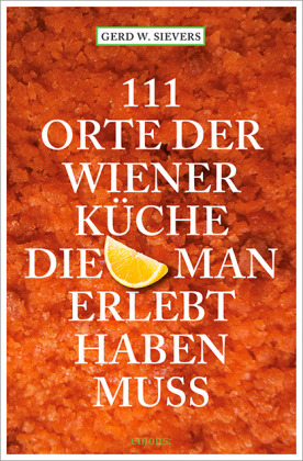 111 Orte der Wiener Küche, die man gesehen haben muss 