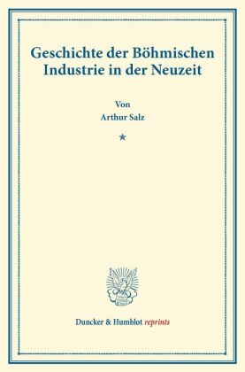Geschichte der Böhmischen Industrie in der Neuzeit. 