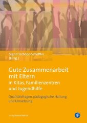 Gute Zusammenarbeit mit Eltern in Kitas, Familienzentren und Jugendhilfe