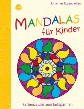 Mandalas für Kinder - Farbenzauber zum Entspannen