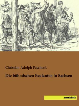 Die böhmischen Exulanten in Sachsen 