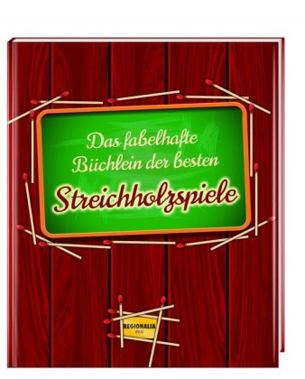 Das fabelhafte Büchlein der besten Streichholzspiele 