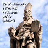 Die mittelalterliche Philosophie, Kirchenväter und die Scholastik, MP3-CD