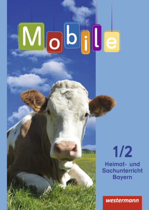 Mobile Heimat- und Sachunterricht - Ausgabe 2014 für Bayern