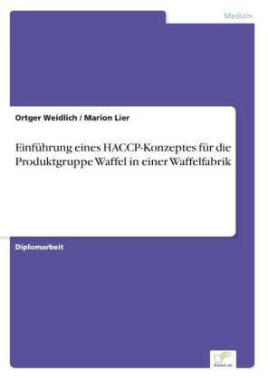 Einführung eines HACCP-Konzeptes für die Produktgruppe Waffel in einer Waffelfabrik 