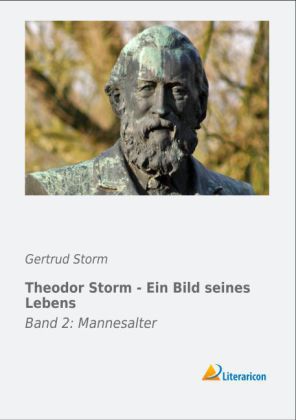 Theodor Storm - Ein Bild seines Lebens 