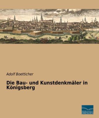 Die Bau- und Kunstdenkmäler in Königsberg 