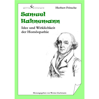 Samuel Hahnemann - Idee und Wirklichkeit der Homöopathie 