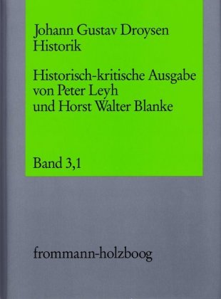 Johann Gustav Droysen: Historik / Band 3,1 