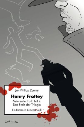 Henry Frottey - Sein erster Fall: Teil 2 - Das Ende der Trilogie 