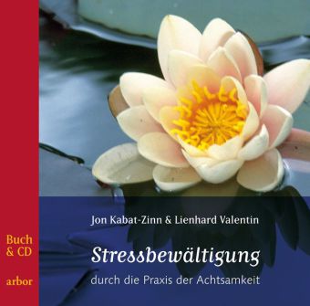 Stressbewältigung durch die Praxis der Achtsamkeit, m. Audio-CD 