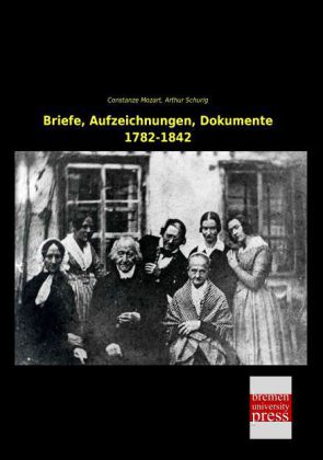 Briefe, Aufzeichnungen, Dokumente 1782-1842 