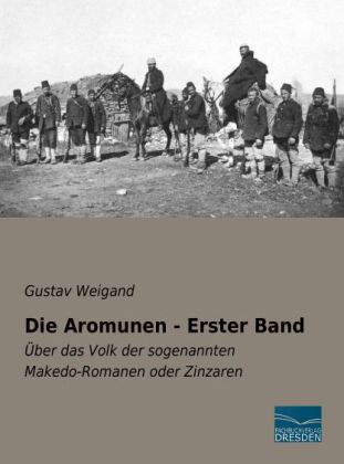 Die Aromunen - Erster Band 