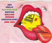 THE GREAT ILLUSTRATED BRITISH ROLLING STONES DISCOGRAPHY 1963-2013