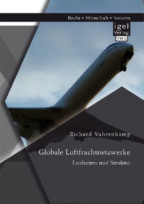 Globale Luftfrachtnetzwerke Laufzeiten und Struktur 