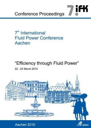 7th International Fluid Power Conference Aachen - Efficiency through Fluid Power, Conference Proceedings, Vol. 4, 4 Pts. 