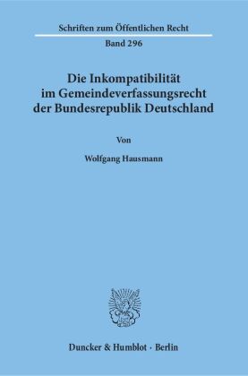Die Inkompatibilität im Gemeindeverfassungsrecht der Bundesrepublik Deutschland. 