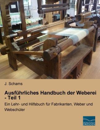 Ausführliches Handbuch der Weberei - Teil 1 