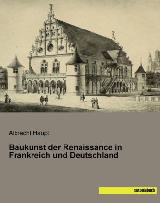 Baukunst der Renaissance in Frankreich und Deutschland 