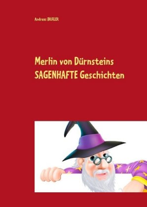 Merlin von Dürnsteins SAGENHAFTE Geschichten 