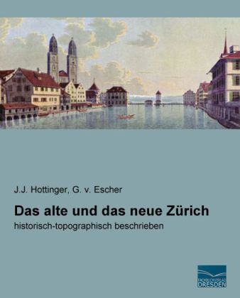 Das alte und das neue Zürich 
