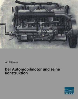 Der Automobilmotor und seine Konstruktion 