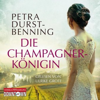 Die Champagnerkönigin (Die Jahrhundertwind-Trilogie 2), 6 Audio-CD