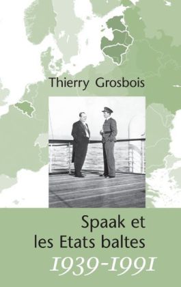Spaak et les Etats baltes 1939-1991 