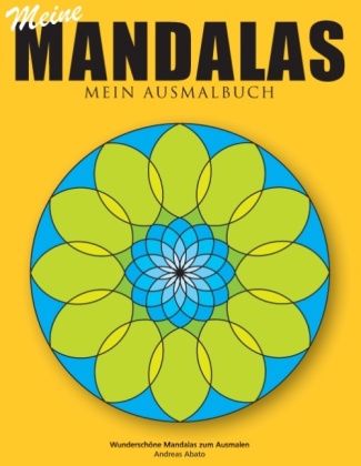 Meine Mandalas - Mein Ausmalbuch - Wunderschöne Mandalas zum Ausmalen 