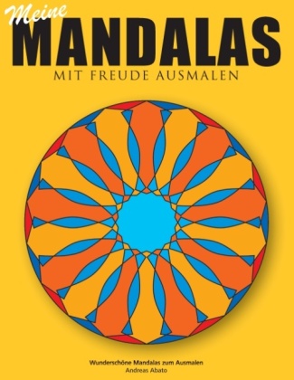 Meine Mandalas - Mit Freude Ausmalen - Wunderschöne Mandalas zum Ausmalen 