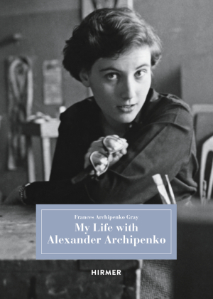 My Life with Alexander Archipenko 